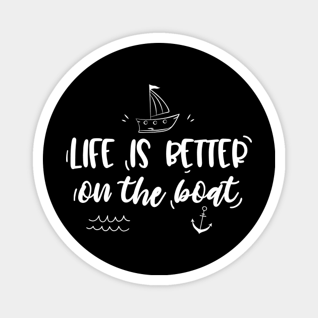 Life is better on the boat Magnet by EmergentGear